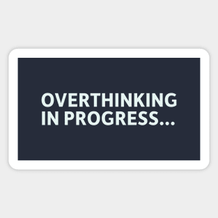 Overthinking in Progress Sticker